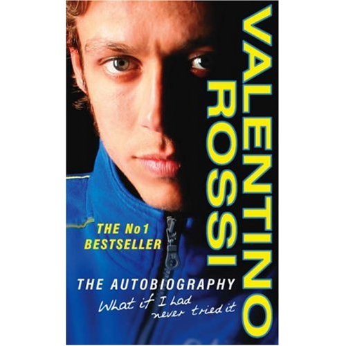Valentino Rossi Autobiography: What If I Had Never Tried it